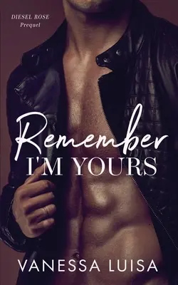 Pamätaj, že som tvoja: Prequel k Diesel Rose - Remember I'm Yours: A Prequel to Diesel Rose