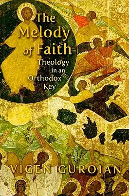 Melódia viery: Teológia v ortodoxnom kľúči - Melody of Faith: Theology in an Orthodox Key