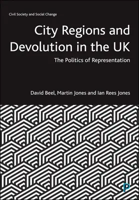 Mestské regióny a decentralizácia v Spojenom kráľovstve: Politika zastúpenia - City Regions and Devolution in the UK: The Politics of Representation