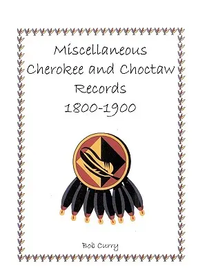 Rôzne záznamy Cherokeeov a Choctawov, 1800-1900 - Miscellaneous Cherokee and Choctaw Records, 1800-1900