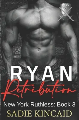 Ryan Odplata: A Dark Mafia, Reverse Harem. Kniha 3 zo série New York Ruthless - Ryan Retribution: A Dark Mafia, Reverse Harem. Book 3 in New York Ruthless Series