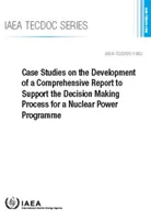 Prípadové štúdie o vypracovaní komplexnej správy na podporu rozhodovacieho procesu pre program jadrovej energie - Case Studies on the Development of a Comprehensive Report to Support the Decision Making Process for a Nuclear Power Programme