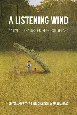 Počúvanie vetra: domorodá literatúra z juhovýchodu - Listening Wind: Native Literature from the Southeast