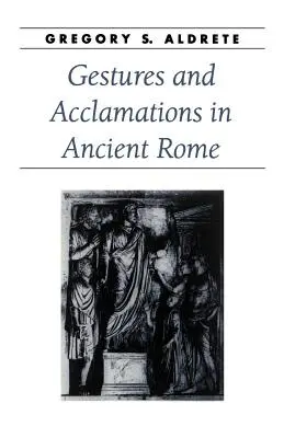Gestá a aklamácie v starovekom Ríme - Gestures and Acclamations in Ancient Rome