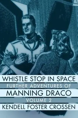 Píšťalka vo vesmíre: Ďalšie dobrodružstvá Manninga Draca, 2. diel - Whistle Stop in Space: Further Adventures of Manning Draco, Volume 2