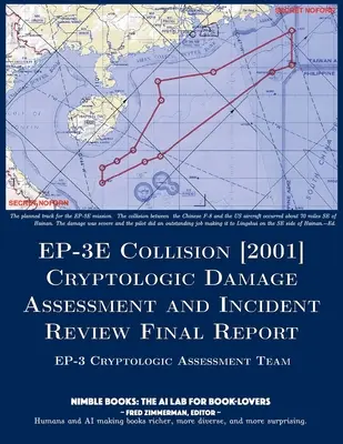 EP-3E Kolízia [2001]: Záverečná správa o vyhodnotení škôd a preskúmaní incidentu - EP-3E Collision [2001]: Cryptologic Damage Assessment And Incident Review Final Report