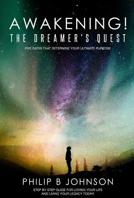 Prebudenie! The Dreamer's Quest: Päť brán, ktoré určia váš konečný cieľ - Awakening! The Dreamer's Quest: Five Gates That Will Determine Your Ultimate Purpose