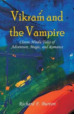 Vikram a upír: Klasické hinduistické príbehy plné dobrodružstva, mágie a romantiky - Vikram and the Vampire: Classic Hindu Tales of Adventure, Magic, and Romance
