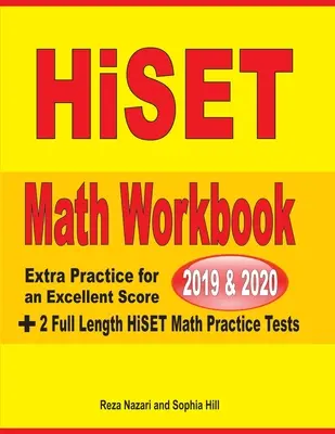 Pracovná učebnica matematiky HiSET 2019 a 2020: Dodatočné cvičenia pre vynikajúce skóre + 2 cvičné testy HiSET z matematiky v plnom rozsahu - HiSET Math Workbook 2019 & 2020: Extra Practice for an Excellent Score + 2 Full Length HiSET Math Practice Tests