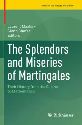Splendors and Miseries of Martingales: Ich história od kasína po matematiku - The Splendors and Miseries of Martingales: Their History from the Casino to Mathematics