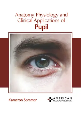 Anatómia, fyziológia a klinické aplikácie žiaka - Anatomy, Physiology and Clinical Applications of Pupil