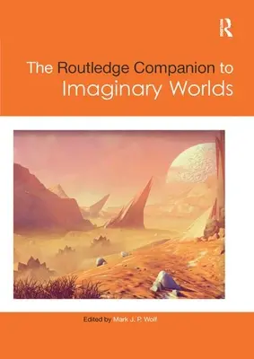 Routledge Companion to Imaginary Worlds (Routledžský sprievodca imaginárnymi svetmi) - The Routledge Companion to Imaginary Worlds