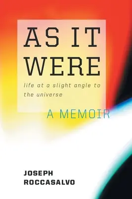 Ako to bolo: Život v miernom uhle k vesmíru - As It Were: Life at a Slight Angle to the Universe