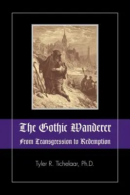 Gotický pútnik: Gotická literatúra od roku 1794 do súčasnosti: od transgresie k vykúpeniu - The Gothic Wanderer: From Transgression to Redemption; Gothic Literature from 1794 - Present