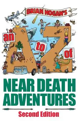 Od A po Z dobrodružstiev blízkych smrti: Druhé vydanie - A to Z of Near-Death Adventures: Second Edition