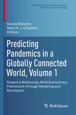 Predpovedanie pandémií v globálne prepojenom svete, zväzok 1: Smerom k multiškálovému, multidisciplinárnemu rámcu prostredníctvom modelovania a simulácie - Predicting Pandemics in a Globally Connected World, Volume 1: Toward a Multiscale, Multidisciplinary Framework Through Modeling and Simulation