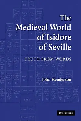 Stredoveký svet Izidora zo Sevilly: Pravda zo slov - The Medieval World of Isidore of Seville: Truth from Words