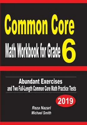 Cvičebnica matematiky spoločného základu pre 6. ročník: Hojné cvičenia a dva cvičné testy matematiky spoločného základu v plnej dĺžke - Common Core Math Workbook for Grade 6: Abundant Exercises and Two Full-Length Common Core Math Practice Tests