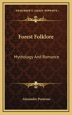 Lesný folklór: Mytológia a romantika - Forest Folklore: Mythology And Romance
