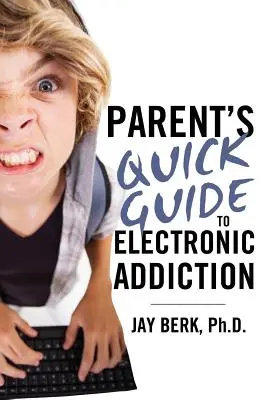 Sprievodca rodiča závislosťou od elektronických zariadení - Parent's Guide to Electronic Addiction