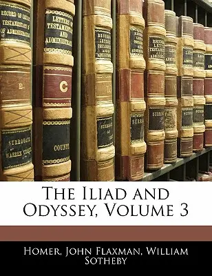 Iliada a Odysea, 3. zväzok - The Iliad and Odyssey, Volume 3