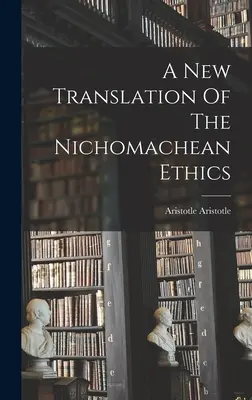 Nový preklad Nikomachovej etiky - A New Translation Of The Nichomachean Ethics