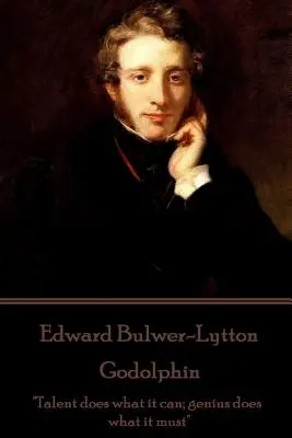 Edward Bulwer-Lytton - Godolphin: Talent robí, čo môže, génius robí, čo musí