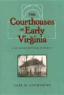 Súdne budovy v ranej Virgínii: An Architectural History - The Courthouses of Early Virginia: An Architectural History