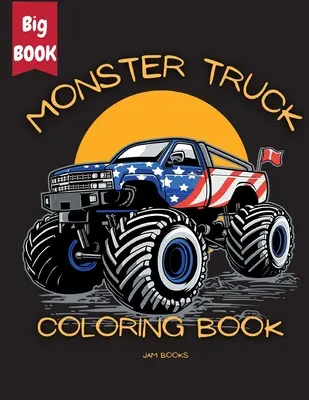 Monster Truck Mania Omaľovánky pre deti: Vzrušujúce vyfarbovacie dobrodružstvo pre chlapcov a dievčatá vo veku 3-12 rokov - Monster Truck Mania Coloring Book for Kids: An Exciting Coloring Adventure for Boys and Girls Ages 3-12