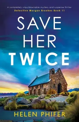 Zachráň ju dvakrát: Úplne neprekonateľný mysteriózny a napínavý triler - Save Her Twice: A completely unputdownable mystery and suspense thriller