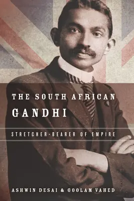 Juhoafrický Gándhí: Gándhí: nosič impéria - The South African Gandhi: Stretcher-Bearer of Empire