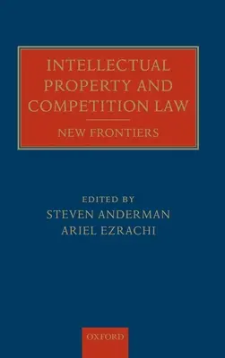 Právo duševného vlastníctva a hospodárskej súťaže: Nové hranice - Intellectual Property and Competition Law: New Frontiers