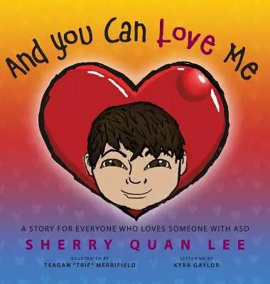 A môžeš ma milovať: príbeh pre všetkých, ktorí milujú niekoho s poruchou autistického spektra (PAS) - And You Can Love Me: a story for everyone who loves someone with Autism Spectrum Disorder (ASD)