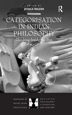 Kategorizácia v indickej filozofii: Premýšľanie vo vnútri škatuľky - Categorisation in Indian Philosophy: Thinking Inside the Box