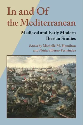 V Stredozemnom mori a o Stredozemnom mori: Stredoveké a ranonovoveké iberské štúdie - In and of the Mediterranean: Medieval and Early Modern Iberian Studies