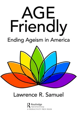 Age Friendly: Koniec ageizmu v Amerike - Age Friendly: Ending Ageism in America