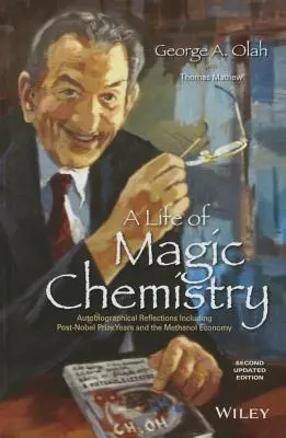 Život plný magickej chémie: Autobiografické úvahy vrátane obdobia po udelení Nobelovej ceny a metanolovej ekonomiky - A Life of Magic Chemistry: Autobiographical Reflections Including Post-Nobel Prize Years and the Methanol Economy