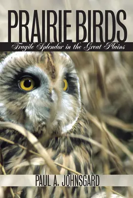 Vtáky prérií: Vydanie knihy: Krehká nádhera na Veľkých planinách - Prairie Birds: Fragile Splendor in the Great Plains