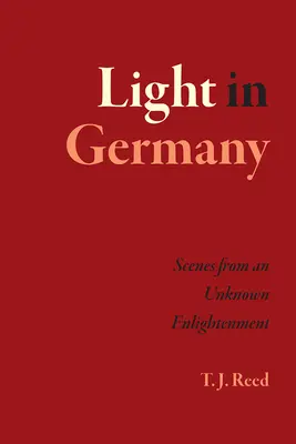 Svetlo v Nemecku: Scény z neznámeho osvietenstva - Light in Germany: Scenes from an Unknown Enlightenment
