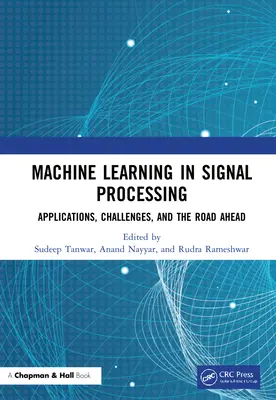 Strojové učenie v spracovaní signálov: Aplikácie, výzvy a cesta vpred - Machine Learning in Signal Processing: Applications, Challenges, and the Road Ahead