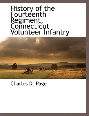 História štrnásteho pluku connecticutskej dobrovoľníckej pechoty - History of the Fourteenth Regiment, Connecticut Volunteer Infantry