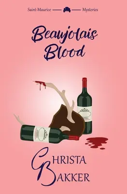 Krv z Beaujolais: Neodškriepiteľná záhada útulnej záhady - Beaujolais Blood: An unputdownable puzzle of a cozy mystery