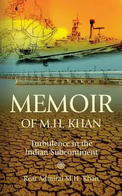 Memoáre M. H. Khana: Turbulencie na indickom subkontinente - Memoir of M.H. Khan: Turbulence in the Indian Subcontinent
