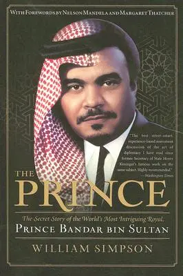 Princ: Tajný príbeh najzaujímavejšieho člena kráľovskej rodiny na svete, princa Bandara bin Sultána - The Prince: The Secret Story of the World's Most Intriguing Royal, Prince Bandar Bin Sultan