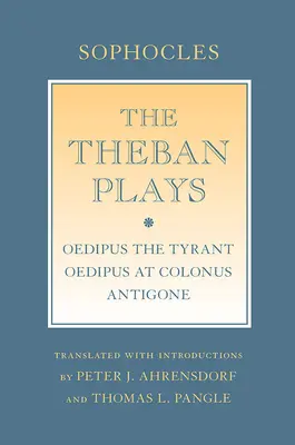 Tébske hry: Oidipus Tyran; Oidipus v Kolóne; Antigona - The Theban Plays: Oedipus the Tyrant; Oedipus at Colonus; Antigone