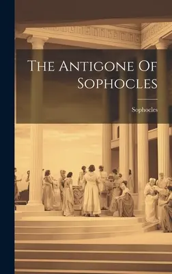Sofoklova Antigona - The Antigone Of Sophocles