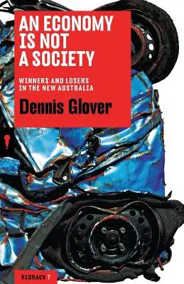 Ekonomika nie je spoločnosť: Víťazi a porazení v novej Austrálii - An Economy Is Not a Society: Winners and Losers in the New Australia