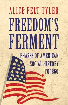Kvas slobody - Fázy amerických sociálnych dejín do roku 1860 - Freedom's Ferment - Phases of American Social History to 1860