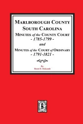 Marlborough County, Južná Karolína Zápisnice okresného súdu, 1785-1799 a zápisnice riadneho súdu, 1791-1821 - Marlborough County, South Carolina Minutes of the County Court, 1785-1799 and Minutes of the Court of Ordinary, 1791-1821
