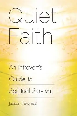 Tichá viera: Introvertov sprievodca duchovným prežitím - Quiet Faith: An Introvert's Guide to Spiritual Survival